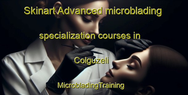 Skinart Advanced microblading specialization courses in Colguzeli | MicrobladingTraining | MicrobladingClasses | SkinartTraining-Turkey