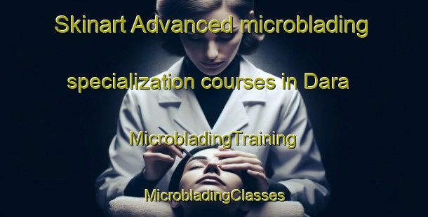 Skinart Advanced microblading specialization courses in Dara | #MicrobladingTraining #MicrobladingClasses #SkinartTraining-Turkey