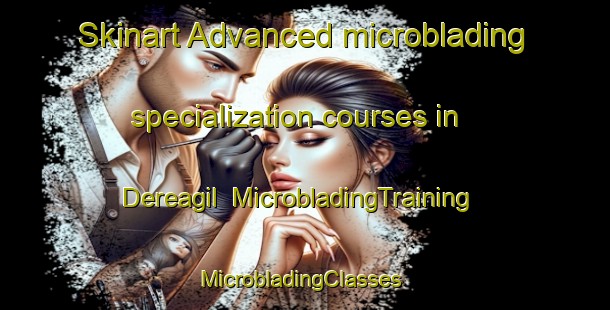 Skinart Advanced microblading specialization courses in Dereagil | MicrobladingTraining | MicrobladingClasses | SkinartTraining-Turkey