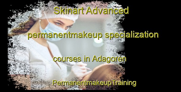 Skinart Advanced permanentmakeup specialization courses in Adagoren | #PermanentmakeupTraining #PermanentmakeupClasses #SkinartTraining-Turkey