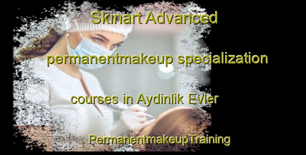 Skinart Advanced permanentmakeup specialization courses in Aydinlik Evler | #PermanentmakeupTraining #PermanentmakeupClasses #SkinartTraining-Turkey