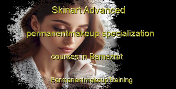 Skinart Advanced permanentmakeup specialization courses in Bamezrut | #PermanentmakeupTraining #PermanentmakeupClasses #SkinartTraining-Turkey