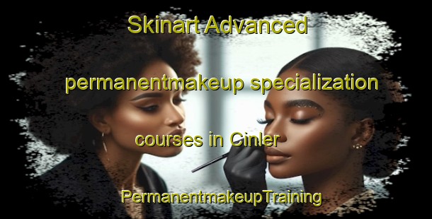 Skinart Advanced permanentmakeup specialization courses in Cinler | PermanentmakeupTraining | PermanentmakeupClasses | SkinartTraining-Turkey