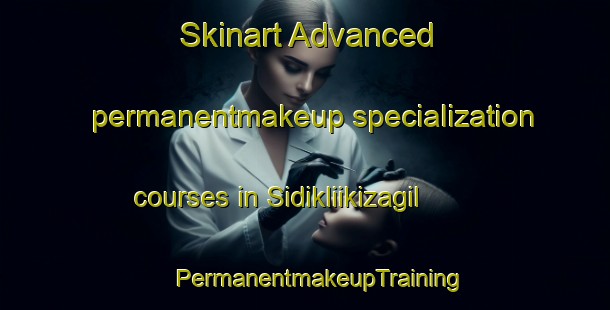 Skinart Advanced permanentmakeup specialization courses in Sidikliikizagil | #PermanentmakeupTraining #PermanentmakeupClasses #SkinartTraining-Turkey