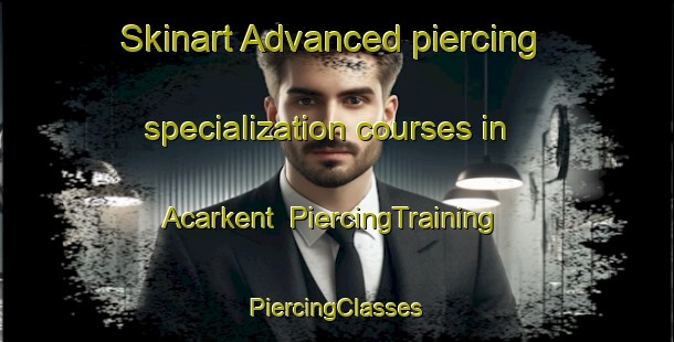 Skinart Advanced piercing specialization courses in Acarkent | #PiercingTraining #PiercingClasses #SkinartTraining-Turkey