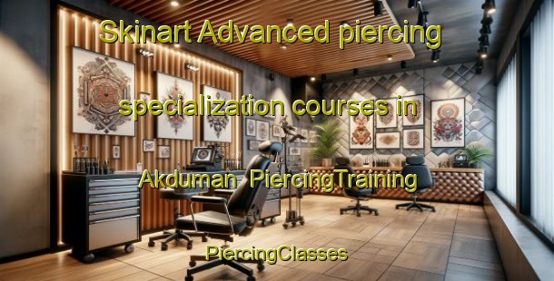 Skinart Advanced piercing specialization courses in Akduman | #PiercingTraining #PiercingClasses #SkinartTraining-Turkey