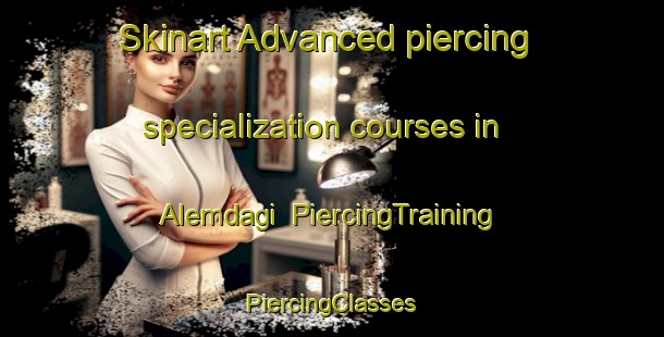 Skinart Advanced piercing specialization courses in Alemdagi | #PiercingTraining #PiercingClasses #SkinartTraining-Turkey