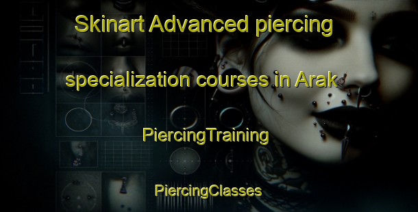 Skinart Advanced piercing specialization courses in Arak | #PiercingTraining #PiercingClasses #SkinartTraining-Turkey