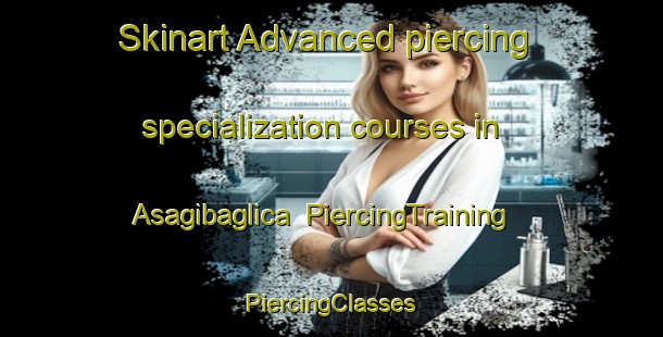 Skinart Advanced piercing specialization courses in Asagibaglica | #PiercingTraining #PiercingClasses #SkinartTraining-Turkey