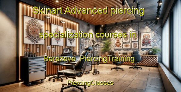 Skinart Advanced piercing specialization courses in Berezeve | #PiercingTraining #PiercingClasses #SkinartTraining-Turkey