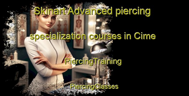 Skinart Advanced piercing specialization courses in Cime | #PiercingTraining #PiercingClasses #SkinartTraining-Turkey