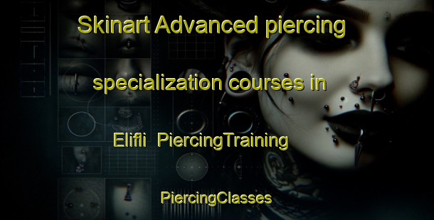 Skinart Advanced piercing specialization courses in Elifli | #PiercingTraining #PiercingClasses #SkinartTraining-Turkey