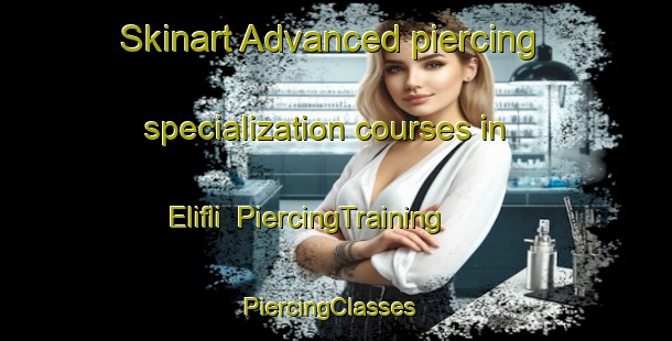 Skinart Advanced piercing specialization courses in Elifli | PiercingTraining | PiercingClasses | SkinartTraining-Turkey