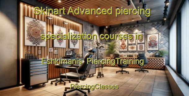 Skinart Advanced piercing specialization courses in Eshkimanis | #PiercingTraining #PiercingClasses #SkinartTraining-Turkey