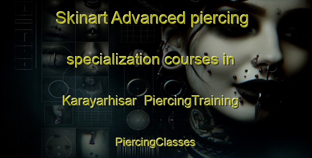 Skinart Advanced piercing specialization courses in Karayarhisar | #PiercingTraining #PiercingClasses #SkinartTraining-Turkey