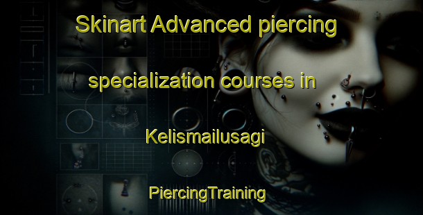 Skinart Advanced piercing specialization courses in Kelismailusagi | #PiercingTraining #PiercingClasses #SkinartTraining-Turkey