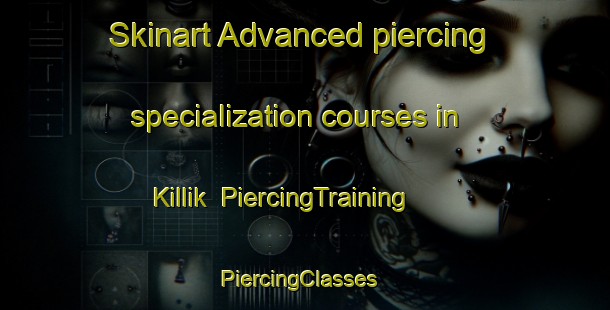 Skinart Advanced piercing specialization courses in Killik | PiercingTraining | PiercingClasses | SkinartTraining-Turkey