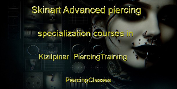 Skinart Advanced piercing specialization courses in Kizilpinar | #PiercingTraining #PiercingClasses #SkinartTraining-Turkey