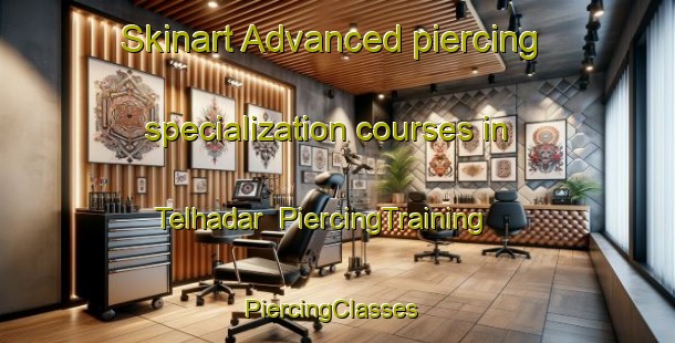 Skinart Advanced piercing specialization courses in Telhadar | PiercingTraining | PiercingClasses | SkinartTraining-Turkey