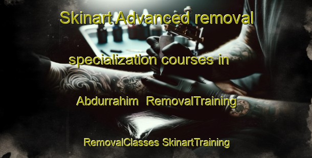 Skinart Advanced removal specialization courses in Abdurrahim | #RemovalTraining #RemovalClasses #SkinartTraining-Turkey