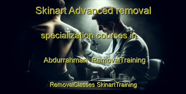 Skinart Advanced removal specialization courses in Abdurrahman | #RemovalTraining #RemovalClasses #SkinartTraining-Turkey