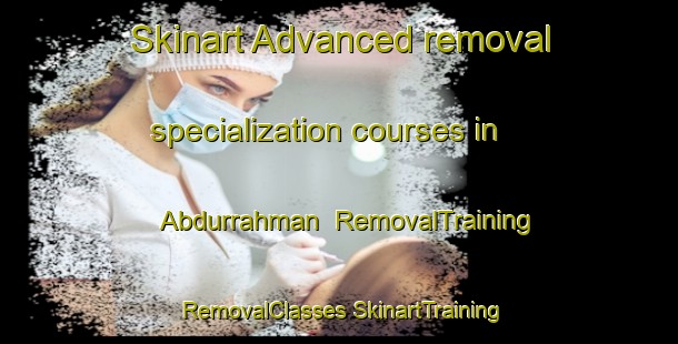 Skinart Advanced removal specialization courses in Abdurrahman | #RemovalTraining #RemovalClasses #SkinartTraining-Turkey