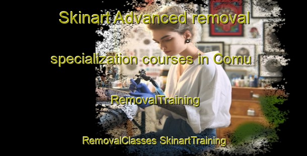 Skinart Advanced removal specialization courses in Comu | #RemovalTraining #RemovalClasses #SkinartTraining-Turkey