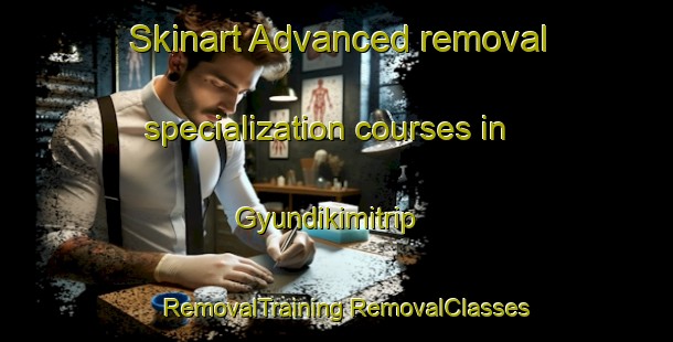 Skinart Advanced removal specialization courses in Gyundikimitrip | #RemovalTraining #RemovalClasses #SkinartTraining-Turkey