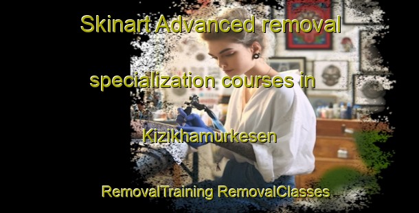 Skinart Advanced removal specialization courses in Kizikhamurkesen | #RemovalTraining #RemovalClasses #SkinartTraining-Turkey