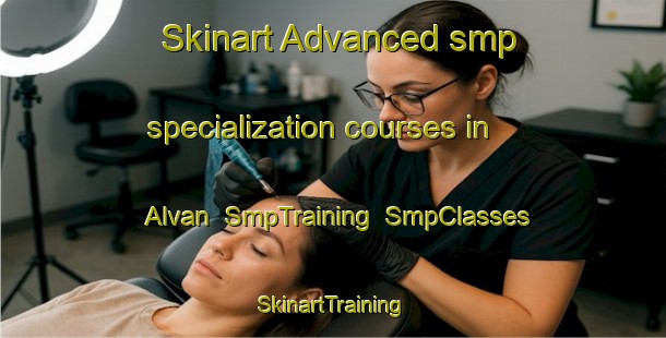 Skinart Advanced smp specialization courses in Alvan | SmpTraining | SmpClasses | SkinartTraining-Turkey