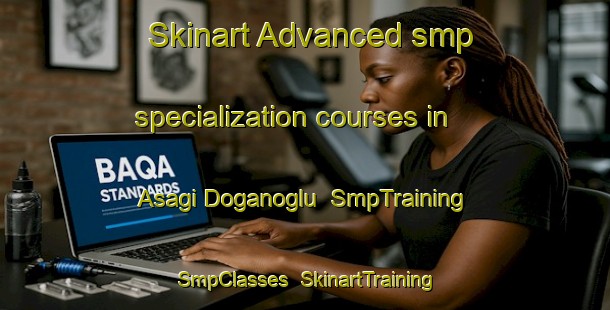 Skinart Advanced smp specialization courses in Asagi Doganoglu | SmpTraining | SmpClasses | SkinartTraining-Turkey
