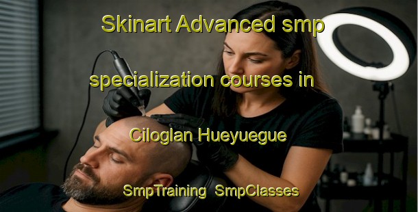 Skinart Advanced smp specialization courses in Ciloglan Hueyuegue | SmpTraining | SmpClasses | SkinartTraining-Turkey