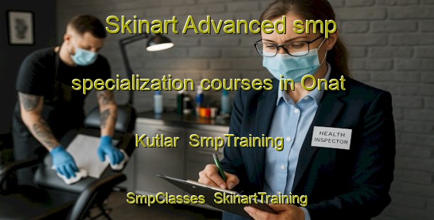 Skinart Advanced smp specialization courses in Onat Kutlar | SmpTraining | SmpClasses | SkinartTraining-Turkey