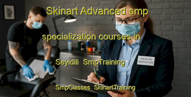 Skinart Advanced smp specialization courses in Seyidili | SmpTraining | SmpClasses | SkinartTraining-Turkey
