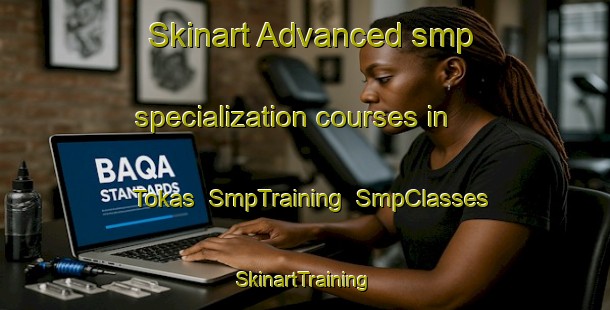 Skinart Advanced smp specialization courses in Tokas | SmpTraining | SmpClasses | SkinartTraining-Turkey