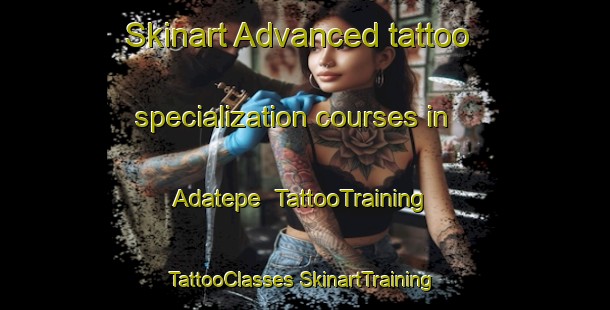 Skinart Advanced tattoo specialization courses in Adatepe | #TattooTraining #TattooClasses #SkinartTraining-Turkey