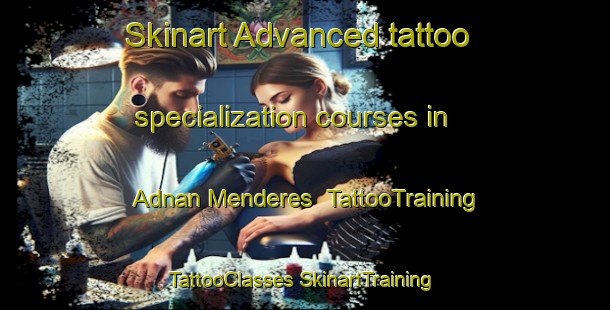 Skinart Advanced tattoo specialization courses in Adnan Menderes | #TattooTraining #TattooClasses #SkinartTraining-Turkey