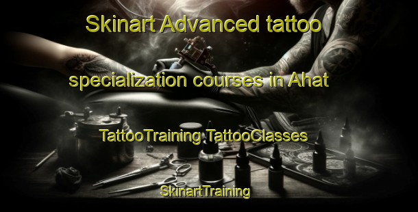 Skinart Advanced tattoo specialization courses in Ahat | #TattooTraining #TattooClasses #SkinartTraining-Turkey