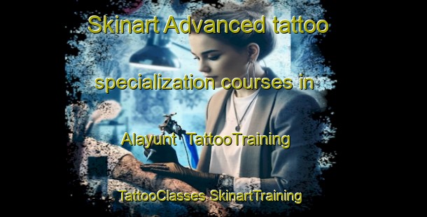 Skinart Advanced tattoo specialization courses in Alayunt | #TattooTraining #TattooClasses #SkinartTraining-Turkey