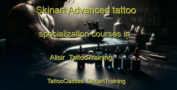 Skinart Advanced tattoo specialization courses in Alisir | TattooTraining | TattooClasses | SkinartTraining-Turkey