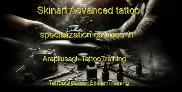 Skinart Advanced tattoo specialization courses in Arapliusagi | TattooTraining | TattooClasses | SkinartTraining-Turkey