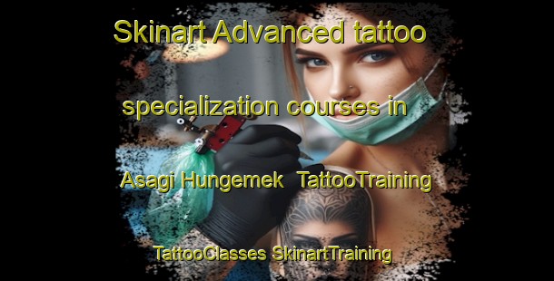 Skinart Advanced tattoo specialization courses in Asagi Hungemek | #TattooTraining #TattooClasses #SkinartTraining-Turkey