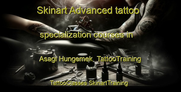 Skinart Advanced tattoo specialization courses in Asagi Hungemek | #TattooTraining #TattooClasses #SkinartTraining-Turkey