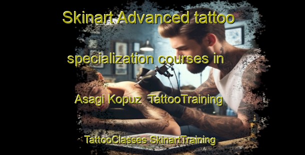 Skinart Advanced tattoo specialization courses in Asagi Kopuz | #TattooTraining #TattooClasses #SkinartTraining-Turkey