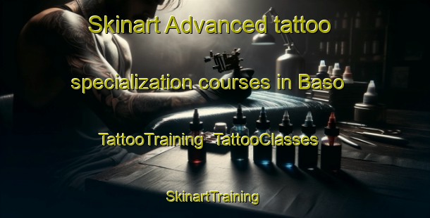 Skinart Advanced tattoo specialization courses in Baso | TattooTraining | TattooClasses | SkinartTraining-Turkey
