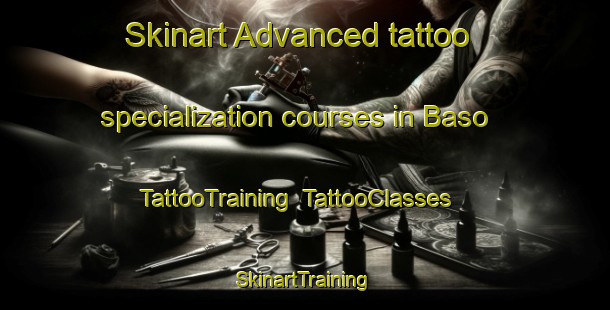 Skinart Advanced tattoo specialization courses in Baso | TattooTraining | TattooClasses | SkinartTraining-Turkey