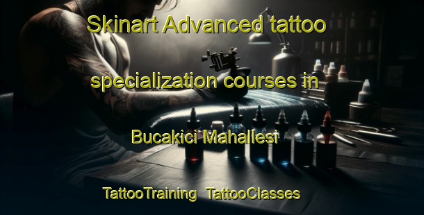 Skinart Advanced tattoo specialization courses in Bucakici Mahallesi | TattooTraining | TattooClasses | SkinartTraining-Turkey