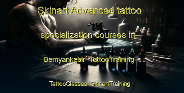 Skinart Advanced tattoo specialization courses in Demyankebir | TattooTraining | TattooClasses | SkinartTraining-Turkey
