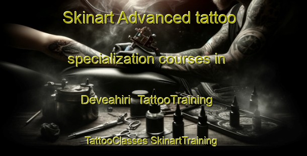 Skinart Advanced tattoo specialization courses in Deveahiri | #TattooTraining #TattooClasses #SkinartTraining-Turkey