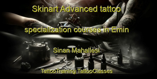 Skinart Advanced tattoo specialization courses in Emin Sinan Mahallesi | #TattooTraining #TattooClasses #SkinartTraining-Turkey